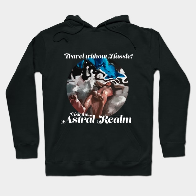 Astral Realm Travel - Travel without the Hassle! - Lucid Dream Astral Projection hippie spiritual dream Hoodie by tylerashe
